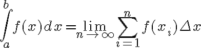 \displaystyle{\int_a^bf(x)dx=\lim_{n\to \infty}\sum_{i=1}^n f(x_{_i})\Delta x} \displaystyle{\int_a^bf(x)dx=\lim_{n\to \infty}\sum_{i=1}^n f(x_{_i})\Delta x}
